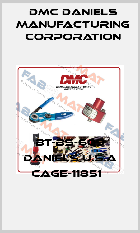 BT-BS-609 DANIELS U.S.A CAGE-11851   Dmc Daniels Manufacturing Corporation