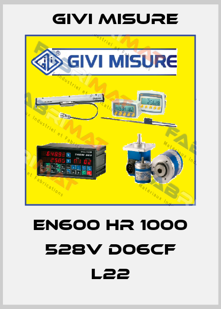 EN600 HR 1000 528V D06CF L22 Givi Misure