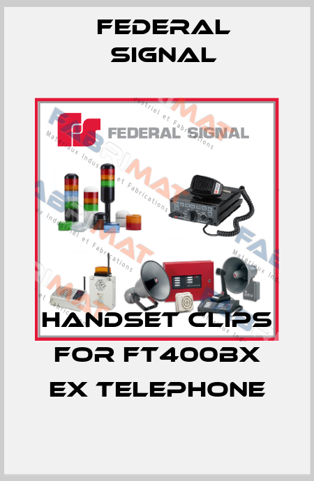Handset Clips for FT400BX Ex Telephone FEDERAL SIGNAL