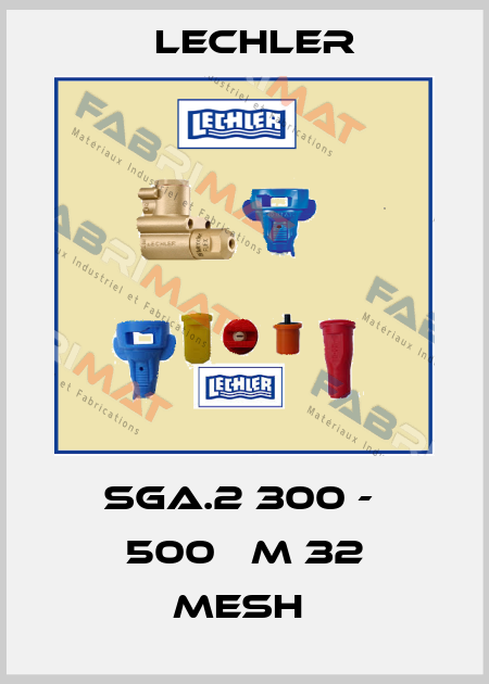 SGA.2 300 -  500 µM 32 MESH  Lechler