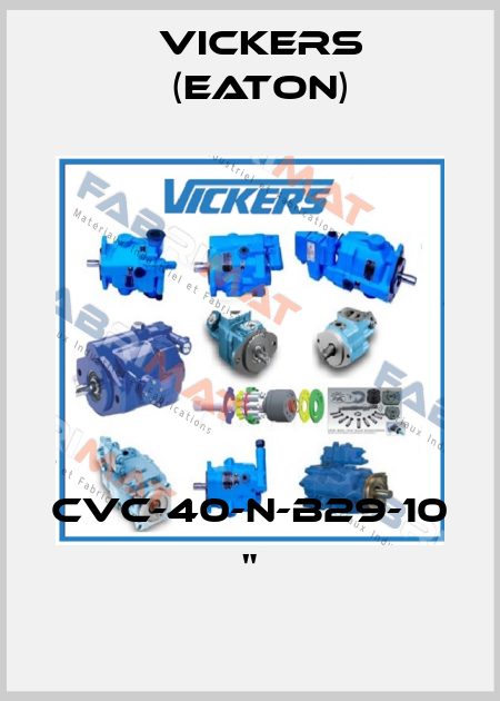 CVC-40-N-B29-10 " Vickers (Eaton)
