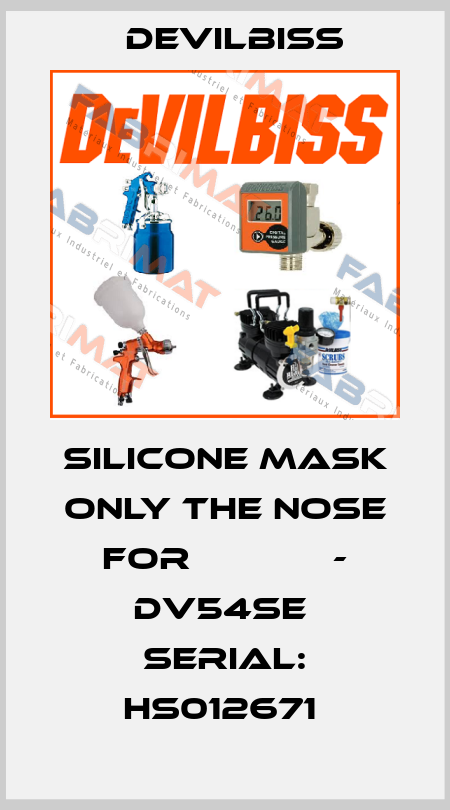 SILICONE MASK ONLY THE NOSE FOR  МОДЕЛ - DV54SE  SERIAL: HS012671  Devilbiss