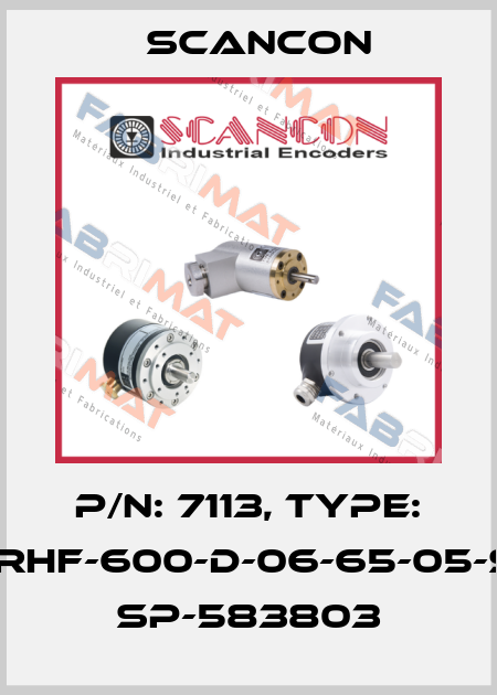 P/N: 7113, Type: 2RHF-600-D-06-65-05-S- SP-583803 Scancon