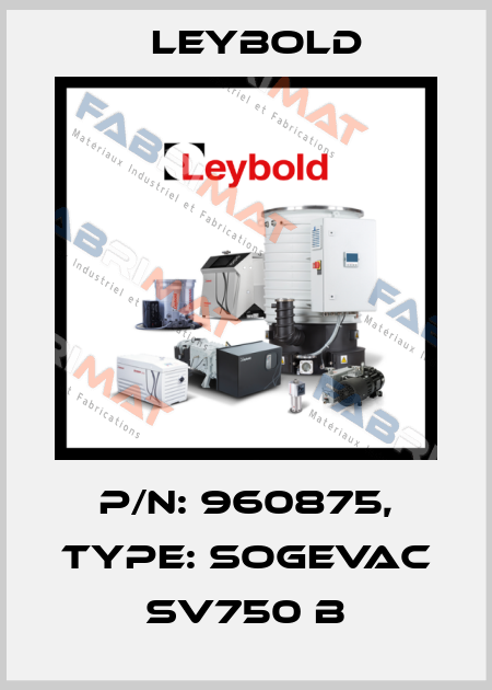 P/N: 960875, Type: SOGEVAC SV750 B Leybold
