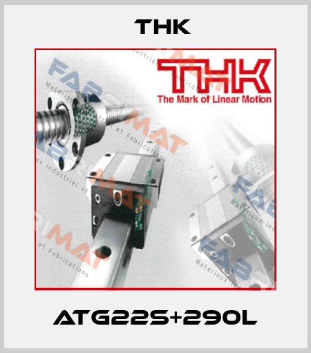 ATG22S+290L THK