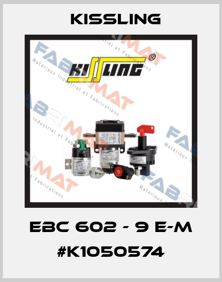 EBC 602 - 9 E-M #K1050574 Kissling