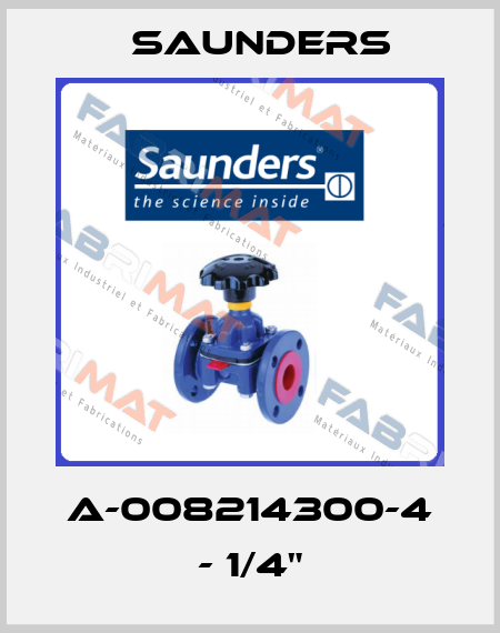 A-008214300-4 - 1/4" Saunders