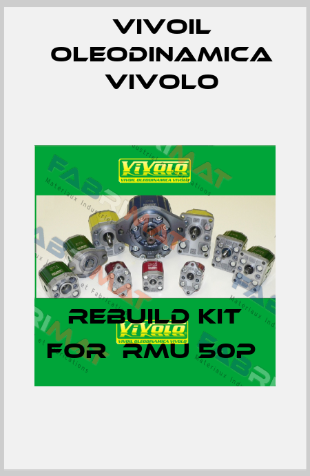 rebuild kit for  RMU 50P  Vivoil Oleodinamica Vivolo