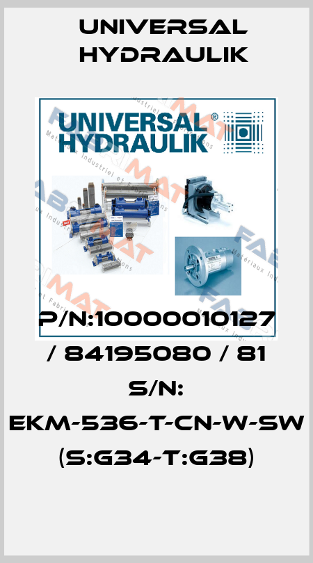 P/N:10000010127 / 84195080 / 81 S/N: EKM-536-T-CN-W-SW (S:G34-T:G38) Universal Hydraulik
