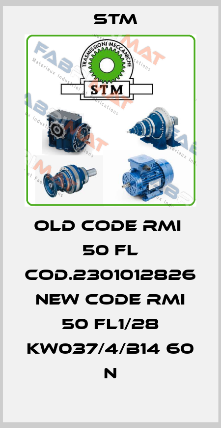 old code RMI  50 FL cod.2301012826 new code RMI 50 FL1/28 KW037/4/B14 60 N Stm