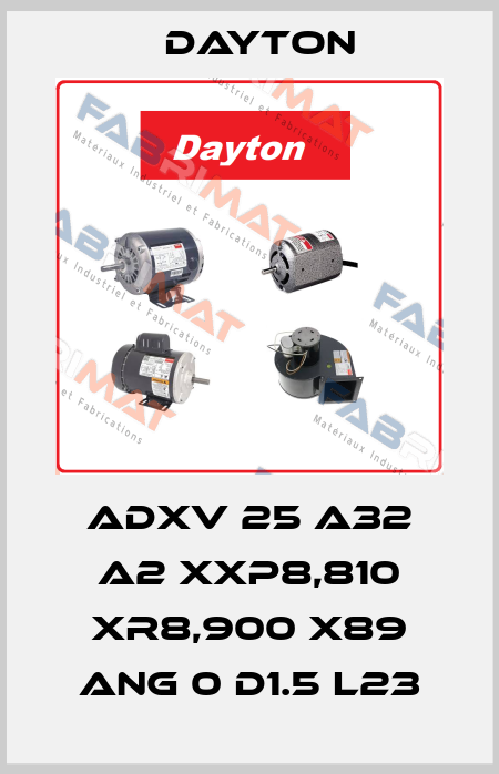 ADXV 25 A32 A2 XXP8,810 XR8,900 X89 ANG 0 D1.5 L23 DAYTON