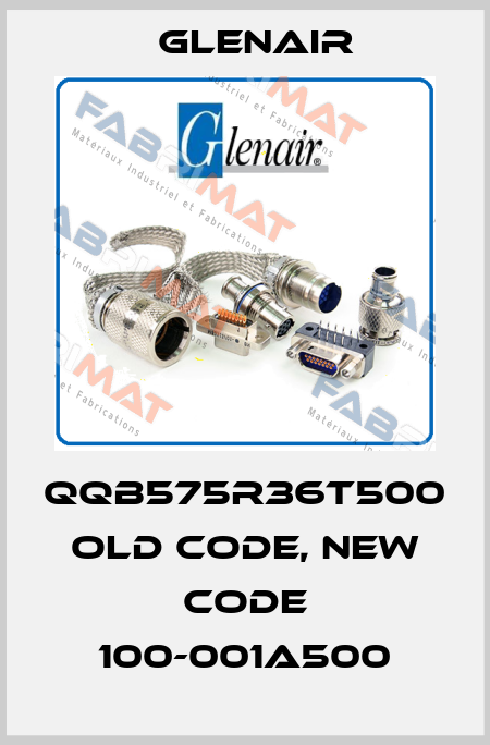 QQB575R36T500 old code, new code 100-001A500 Glenair