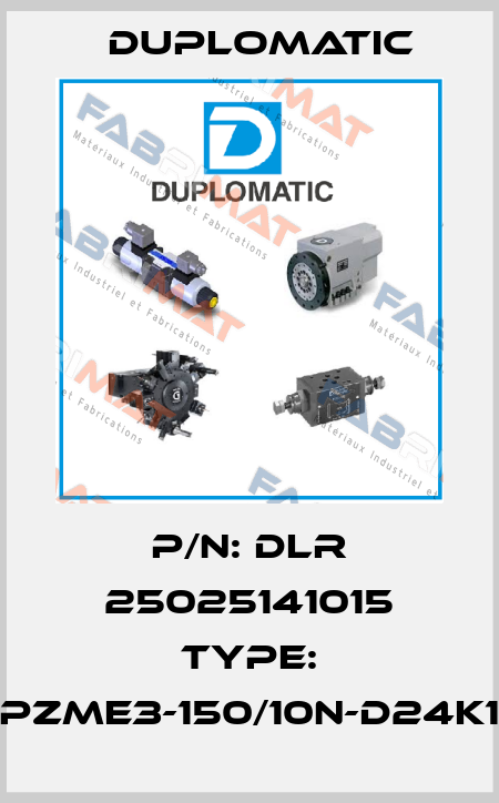 p/n: DLR 25025141015 Type: PZME3-150/10N-D24K1 Duplomatic