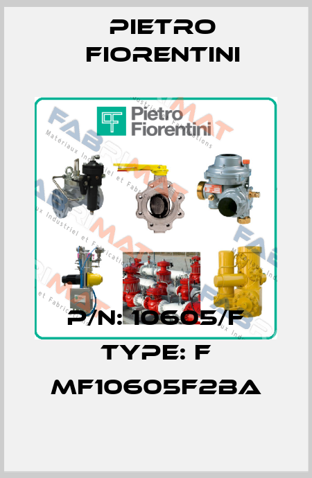 p/n: 10605/F Type: F MF10605F2BA Pietro Fiorentini