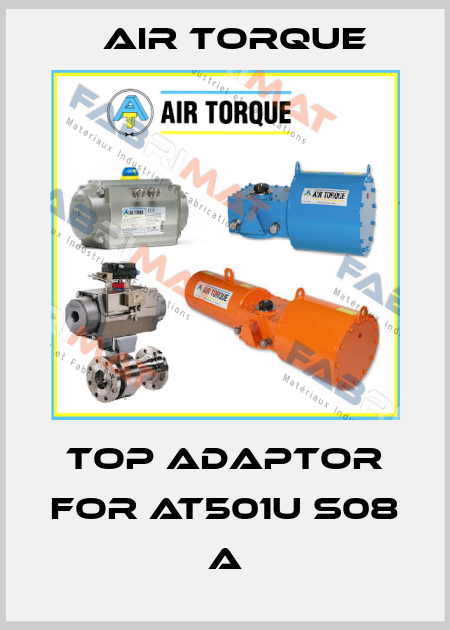 top adaptor for AT501U S08 A Air Torque