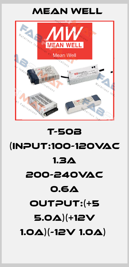 T-50B (INPUT:100-120VAC 1.3A 200-240VAC 0.6A OUTPUT:(+5 5.0A)(+12V 1.0A)(-12V 1.0A)  Mean Well