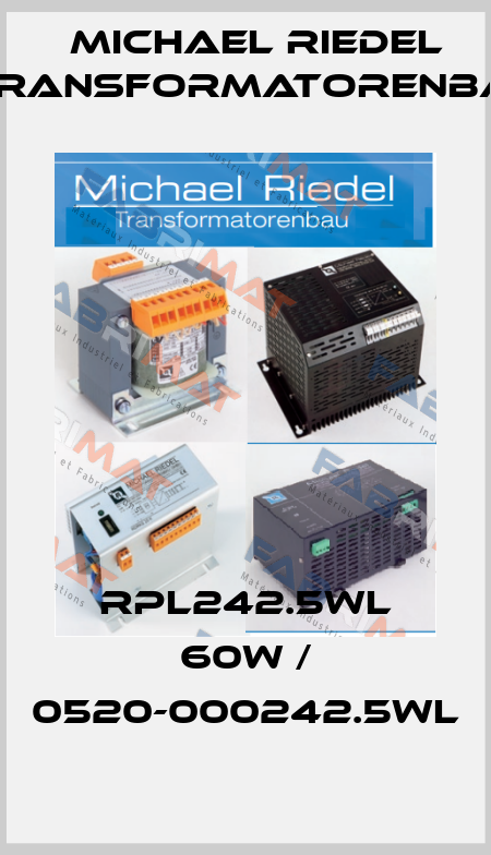 RPL242.5WL 60W / 0520-000242.5WL Michael Riedel Transformatorenbau
