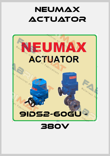 9IDS2-60GU -  380V Neumax Actuator