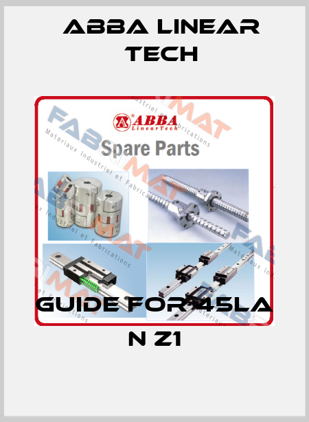 guide for 45LA N Z1 ABBA Linear Tech