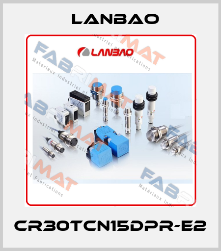 CR30TCN15DPR-E2 LANBAO
