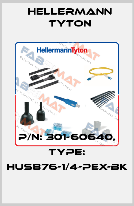 P/N: 301-60640, Type: HUS876-1/4-PEX-BK Hellermann Tyton