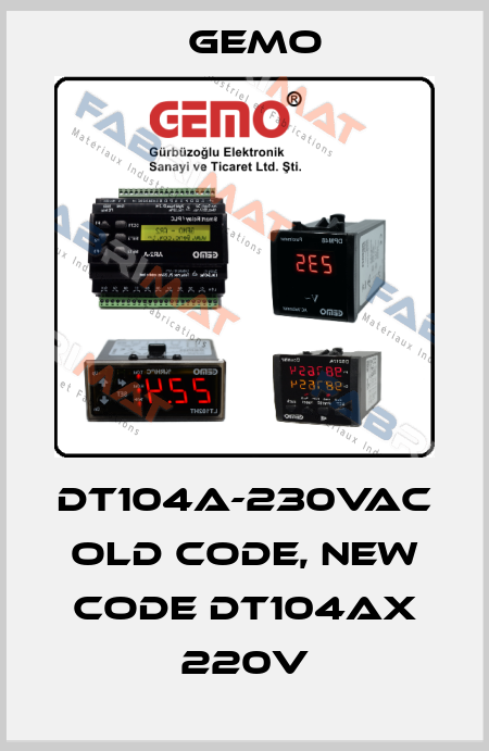 DT104A-230VAC old code, new code DT104AX 220V Gemo
