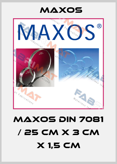 MAXOS DIN 7081 / 25 CM X 3 CM X 1,5 CM Maxos