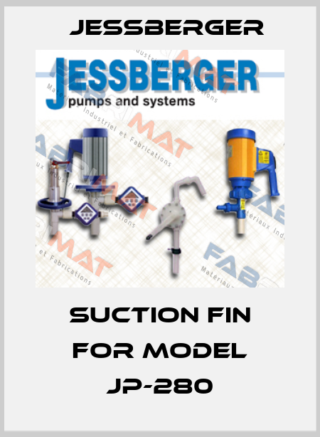 suction fin for Model JP-280 Jessberger