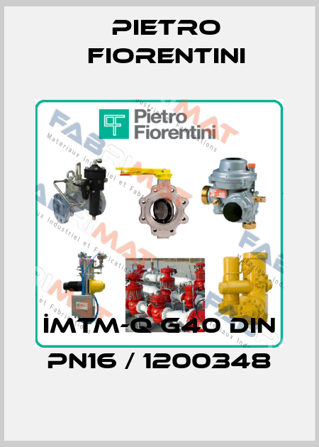İMTM-Q G40 DIN PN16 / 1200348 Pietro Fiorentini