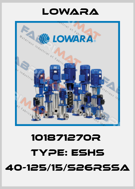 101871270R  Type: ESHS 40-125/15/S26RSSA Lowara