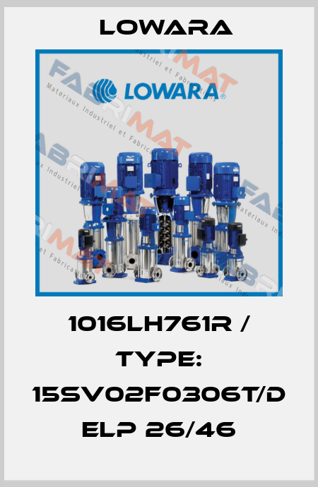 1016LH761R / Type: 15SV02F0306T/D ELP 26/46 Lowara