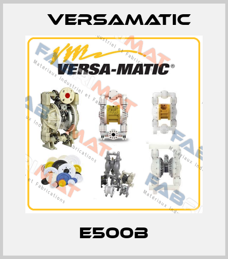 E500B VersaMatic