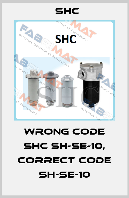 wrong code SHC SH-SE-10, correct code SH-SE-10 SHC