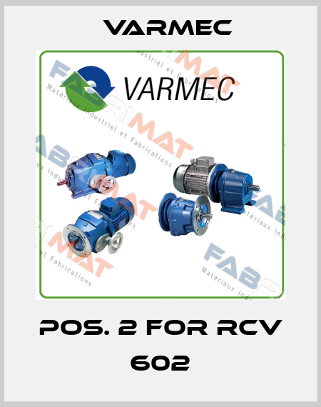 Pos. 2 for RCV 602 Varmec