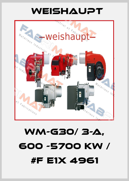 WM-G30/ 3-A, 600 -5700 Kw / #F E1X 4961 Weishaupt