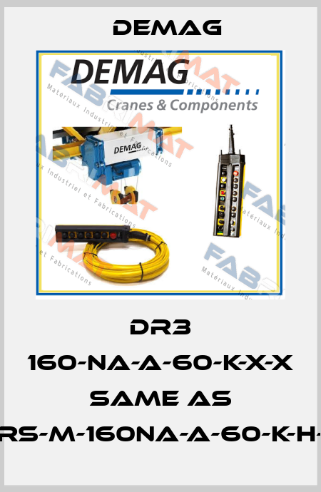 DR3 160-NA-A-60-K-X-X same as DRS-M-160NA-A-60-K-H-X Demag