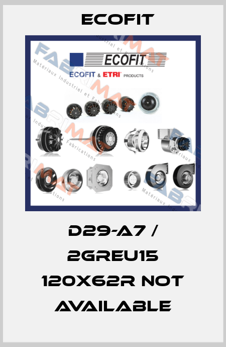 D29-A7 / 2GrEu15 120x62R not available Ecofit