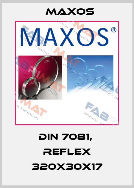 DIN 7081,  Reflex 320x30x17 Maxos