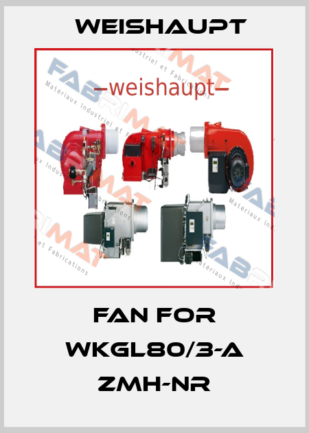 Fan for WKGL80/3-A ZMH-NR Weishaupt