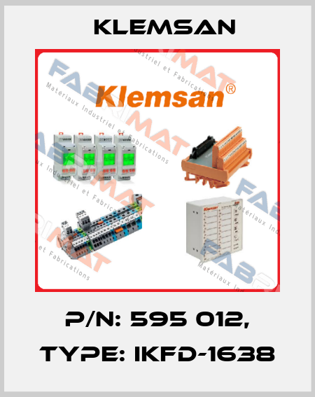 P/N: 595 012, Type: IKFD-1638 Klemsan