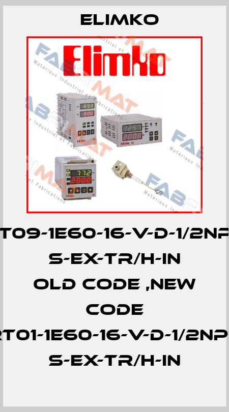 RT09-1E60-16-V-D-1/2NPT S-EX-TR/H-IN old code ,new code RT01-1E60-16-V-D-1/2NPT S-EX-Tr/h-IN Elimko