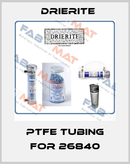 PTFE tubing for 26840 Drierite