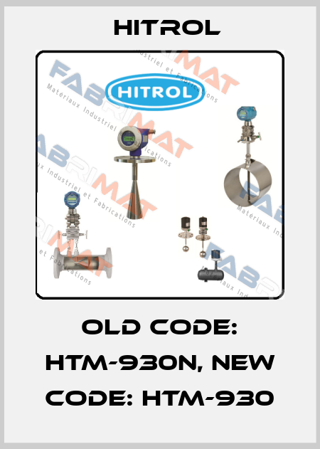 old code: HTM-930N, new code: HTM-930 Hitrol