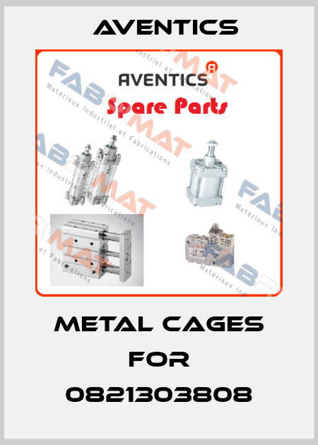 metal cages for 0821303808 Aventics
