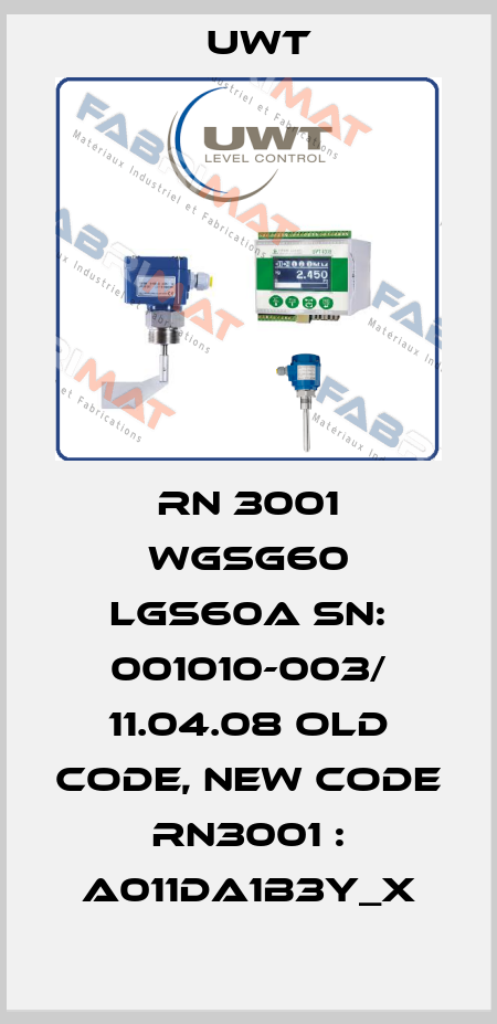 RN 3001 WgSG60 LgS60A SN: 001010-003/ 11.04.08 old code, new code  RN3001 : A011DA1B3Y_X Uwt