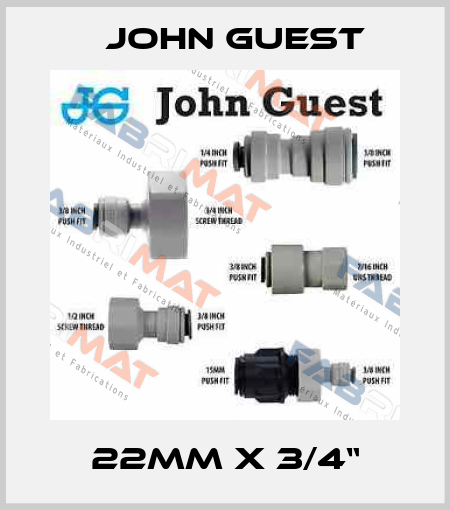 22mm x 3/4“ John Guest