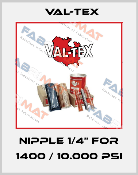 Nipple 1/4” for 1400 / 10.000 PSI Val-Tex