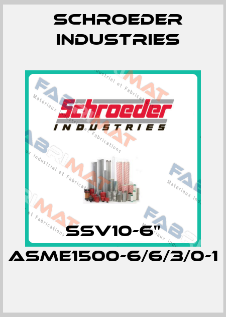 SSV10-6" ASME1500-6/6/3/0-1 Schroeder Industries