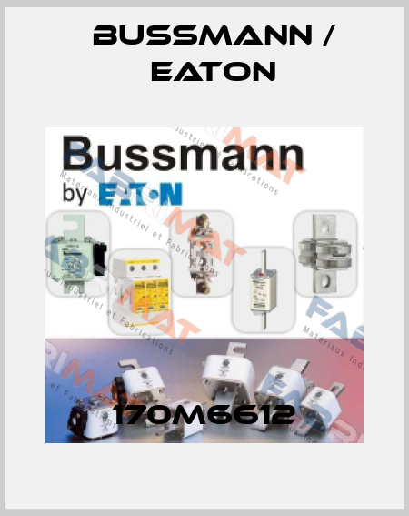 170M6612 BUSSMANN / EATON