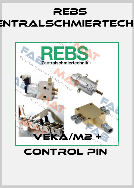 VEKA/M2 + CONTROL PIN  Rebs Zentralschmiertechnik